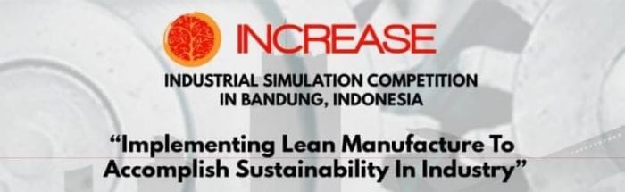 INCREASE 2018 Industrial Simulation Competition in Bandung, Indonesia INCREASE 2018 Industrial Simulation Competition in Bandung, Indonesia