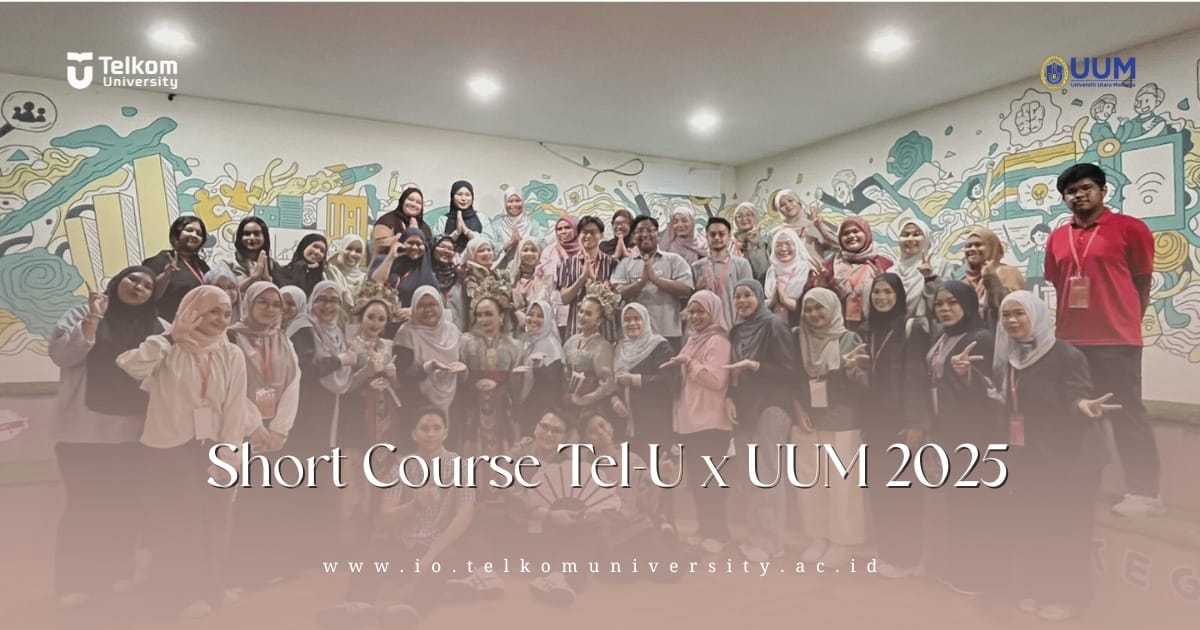 Building Knowledge and Culture Together: Short Course Tel-U x UUM 2025 at Telkom University Building Knowledge and Culture Together: Short Course Tel-U x UUM 2025 at Telkom University